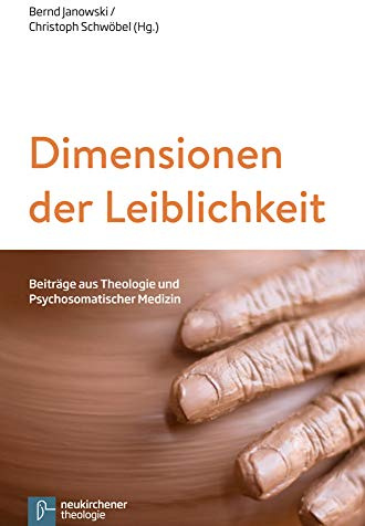 Dimensionen der Leiblichkeit: Theologische Zugänge (Theologie Interdisziplinär)