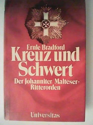 Kreuz und Schwert: Der Johanniter / Malteser-Ritterorden