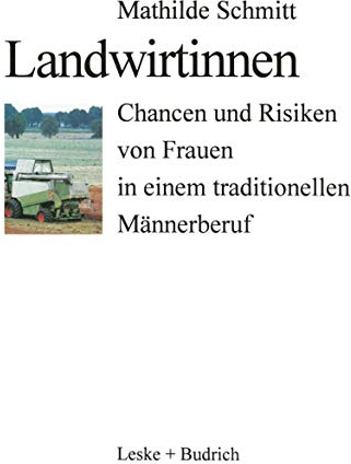 Landwirtinnen: Chancen und Risiken von Frauen in einem traditionellen Mannerberuf (German Edition): Chancen und Risiken von Frauen in einem traditionellen Männerberuf