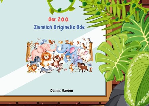 Z.O.O.: Ziemlich originelle Ode: Lustige Tiergeschichten für Kinder ab 3