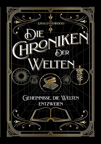 Die Chroniken der Welten: Geheimnisse, die Welten entzweien