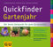 Quickfinder Gartenjahr: Der beste Zeitpunkt für jede Gartenarbeit. (Pflanzenpraxis)