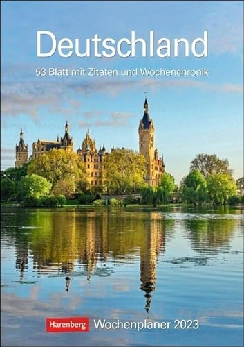 Deutschland Wochenplaner 2023. Landschafts-Wandkalender zum Eintragen mit 53 atemberaubenden Fotografien der schönsten Plätze Deutschlands. ... Wand: 53 Blatt mit Zitaten und Wochenchronik