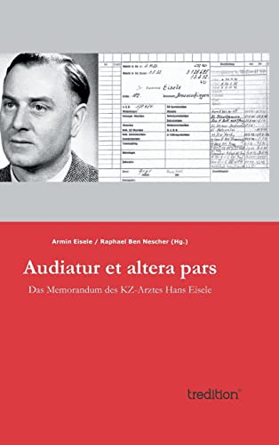 Audiatur et altera pars: Das Memorandum des KZ-Arztes Hans Eisele
