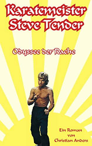 Karatemeister Steve Tender: Odyssee der Rache