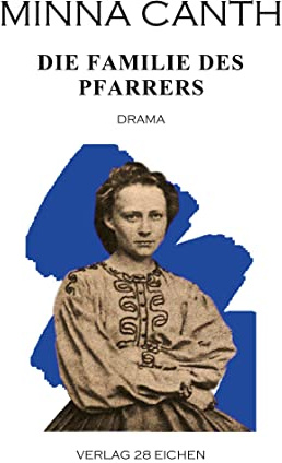 Minna Canth: Ausgewählte Werke / Die Familie des Pfarrers: Drama: Drama in vier Akten