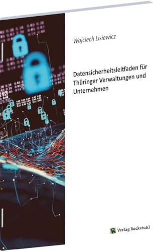 Datensicherheitsleitfaden für Thüringer Verwaltungen und Unternehmen
