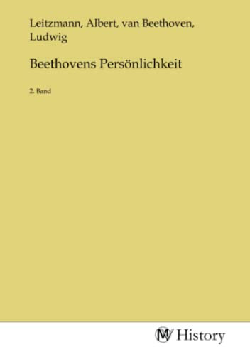 Beethovens Persönlichkeit: 2. Band