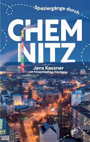 Spaziergänge durch Chemnitz: Der Stadtführer für die Kulturhauptstadt Europas 2025