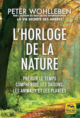 L'horloge de la nature: Prévoir le temps, comprendre les saisons, les animaux et les plantes