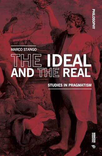 The Ideal and the Real: Studies in Pragmatism (Philosophy)