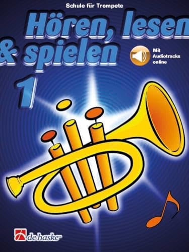 Hören, lesen & spielen 1 Trompete Bb | Trompetenunterricht für Anfänger | Individuelle Bläserschule mit Online-Audio | Noten, Übungen, Lieder für Trompete mit MP3-Download | Musikschule für Kinder