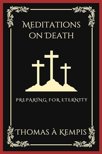 Meditations on Death: Preparing for Eternity (Grapevine Press)