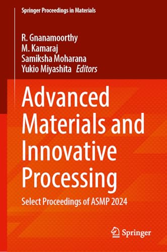 Advanced Materials and Innovative Processing: Select Proceedings of ASMP 2024 (Springer Proceedings in Materials, 84)