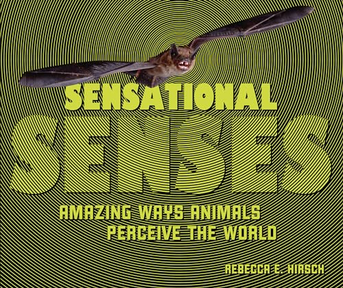 Sensational Senses: Amazing Ways Animals Perceive the World