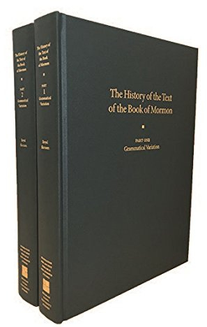 Grammatical Variation: The Book of Mormon Critical Text Project, parts 1 and 2 of volume 3, The History of the Text of the Book of Mormon