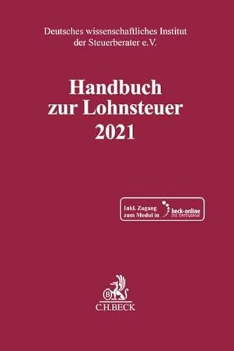 Handbuch zur Lohnsteuer 2021: Rechtsstand: voraussichtlich 1. Januar 2021 (Schriften des Deutschen wissenschaftlichen Steuerinstituts der Steuerberater e.V.)