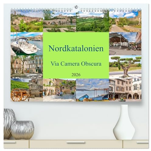 Nordkatalonien Via Camera Obscura (hochwertiger Premium Wandkalender 2026 DIN A2 quer), Kunstdruck in Hochglanz: Das stolze Nordkatalonien liegt heute auf französischem Territorium. (CALVENDO Orte)