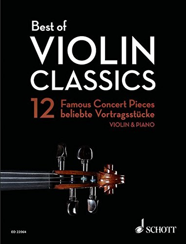 Best of Violin Classics: 12 beliebte Vortragsstücke für Violine und Klavier. Violine und Klavier. (Best of Classics)