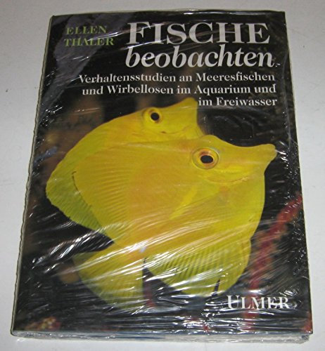 Fische beobachten. Verhaltensstudien an Meeresfischen und Wirbellosen im Aquarium und im Freiwasser.