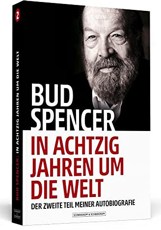 Bud Spencer – In achtzig Jahren um die Welt: Der zweite Teil meiner Autobiografie