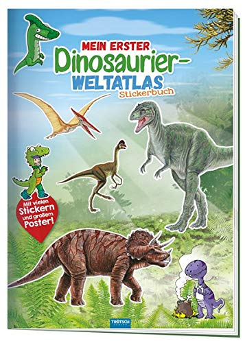 TRÖTSCH - Mein erster Dinosaurier Weltatlas | Farbenfroher Dino Kinderatlas mit spannenden Fakten, Stickern und Poster mit Dino-Fundorten. Dinosaurier Stickerbuch für kleine Entdecker | Ab 3 Jahren