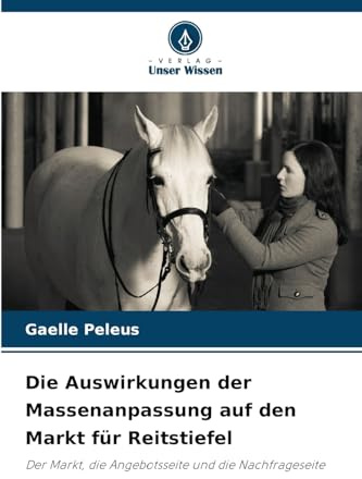Die Auswirkungen der Massenanpassung auf den Markt für Reitstiefel: Der Markt, die Angebotsseite und die Nachfrageseite