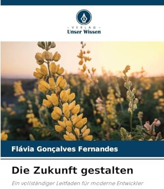 Die Zukunft gestalten: Ein vollständiger Leitfaden für moderne Entwickler