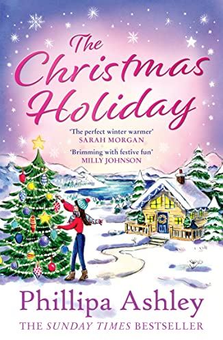 The Christmas Holiday: The heart-warming festive romance novel from the Sunday Times bestseller, perfect to curl up with during winter!