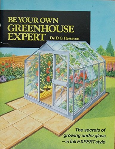 Be Your Own Greenhouse Expert (Expert books)