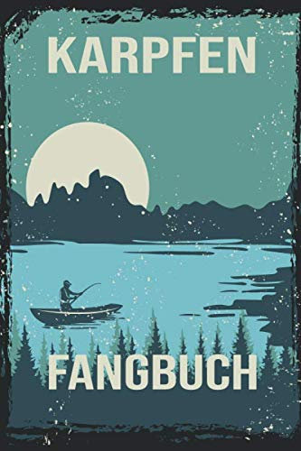 Karpfen Fangbuch: Mein Karpfen Fangbuch Für Angler: 120 Seiten Zum Erfassen Ihrer Fänge, Bild, Fischart, Länge, uvm. Fischen Buch Köder Carp Hunter ... Logbuch Männer und Frauen Taschenbuch.