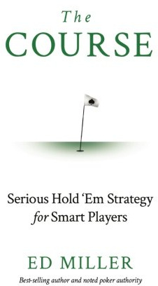 The Course: Serious Hold 'Em Strategy For Smart Players