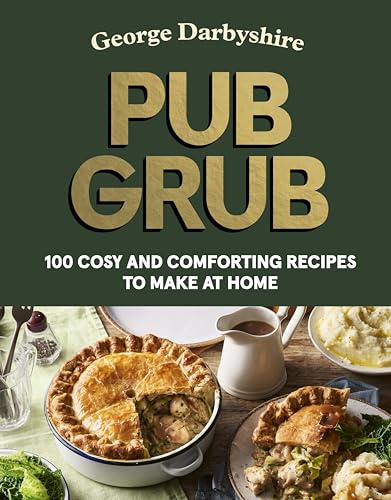 Pub Grub: Best of British - Cosy and Comforting Recipes to Make at Home