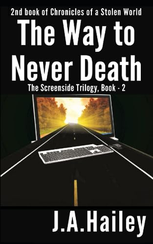 The Road to Never Death: The Screenside Trilogy, Book-2 (Chronicles of a Stolen World, Band 2)