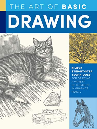 The Art of Basic Drawing: Simple step-by-step techniques for drawing a variety of subjects in graphite pencil (Collector's Series): 1