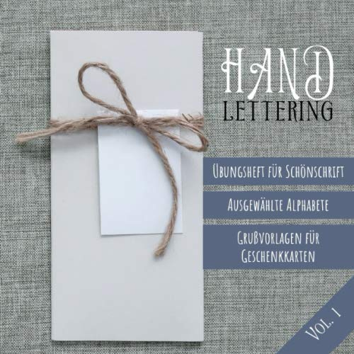 Handlettering: Übungsheft für Schönschrift, ausgewählte Alphabete, Grußvorlagen für Geschenkkarten (Vol. 1): Schönschrift lernen mit Beispielen und ... Weihnachtskarten und Geburtstagskarten