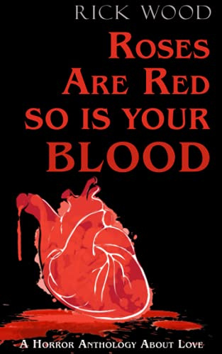 Roses Are Red, So Is Your Blood