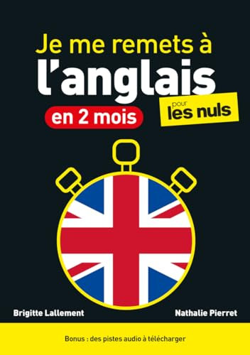 Je me remets à l'anglais en 2 mois pour les Nuls : Livre d'anglais facile avec des leçons et exercices pour apprendre l'anglais simplement, pour maîtriser le vocabulaire et progresser en 2 mois