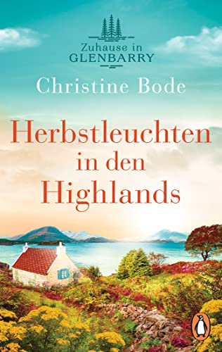 Herbstleuchten in den Highlands - Zuhause in Glenbarry: Roman (Highland Love, Band 2)