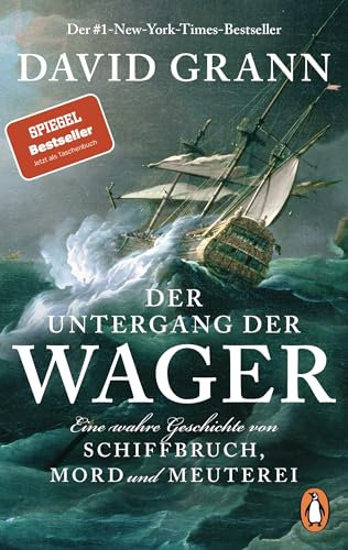 Der Untergang der Wager: Eine wahre Geschichte von Schiffbruch, Mord und Meuterei - Der #1-New-York-Times-Bestseller