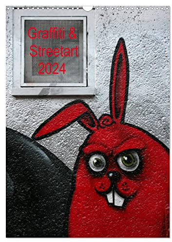 Graffiti & Streetart 2024 (Wandkalender 2024 DIN A3 hoch), CALVENDO Monatskalender: Graffiti & Streetart - 'illegale' Kunst im öffentlichen Raum (CALVENDO Kunst)