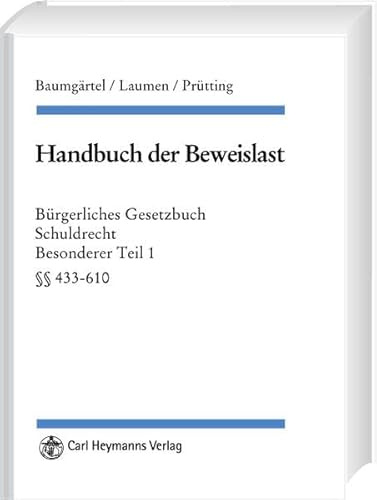Handbuch der Beweislast: BGB Schuldrecht, BT I §§ 433-610