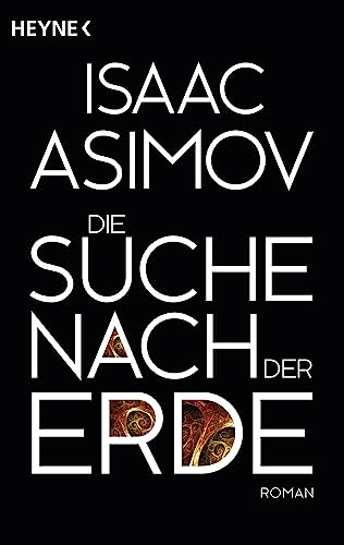 Die Suche nach der Erde: Roman (Roboter und Foundation – der Zyklus, Band 14)
