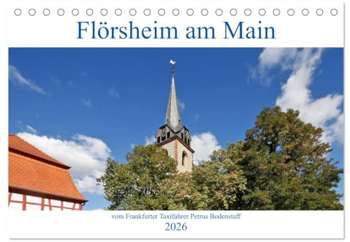 Flörsheim am Main vom Frankfurter Taxifahrer Petrus Bodenstaff (Tischkalender 2026 DIN A5 quer), CALVENDO Monatskalender: Flörsheim idyllisch am Main ... weg von Frankfurt am Main (CALVENDO Orte)