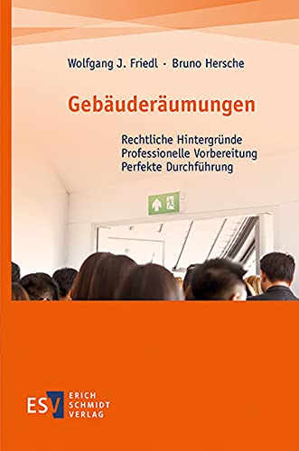 Gebäuderäumungen: Rechtliche Hintergründe - Professionelle Vorbereitung - Perfekte Durchführung