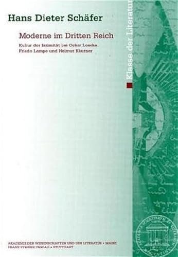 Moderne im Dritten Reich: Kultur der Intimität bei Oskar Loerke, Friedo Lampe und Helmut Käutner (Abhandlungen der Akademie der Wissenschaften und der Literatur: Klasse der Literatur)