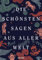 Die schönsten Sagen aus aller Welt: Die wichtigsten Mythologien mit zahlreichen historischen Illustrationen