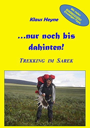 ...nur noch bis dahinten!: Trekking im Sarek