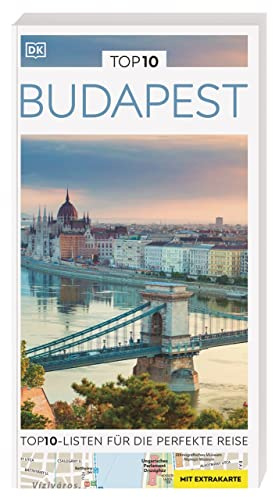 TOP10 Reiseführer Budapest: TOP10-Listen zu Highlights, Themen und Stadtteilen mit wetterfester Extra-Karte. Von Reisenden. Für Reisende.