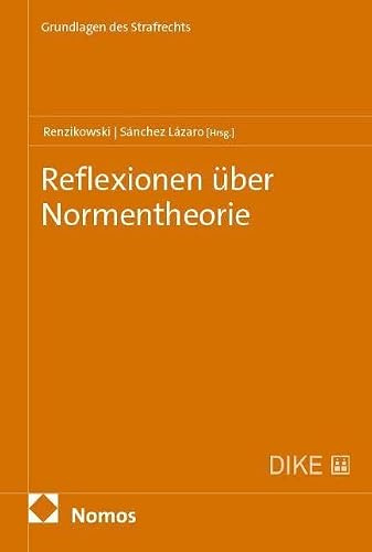 Reflexionen über Normentheorie (Grundlagen des Strafrechts)